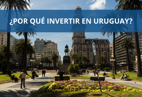 ¿Por qué invertir en Uruguay?